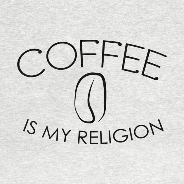 Coffee Is My Religion by KarabasClothing